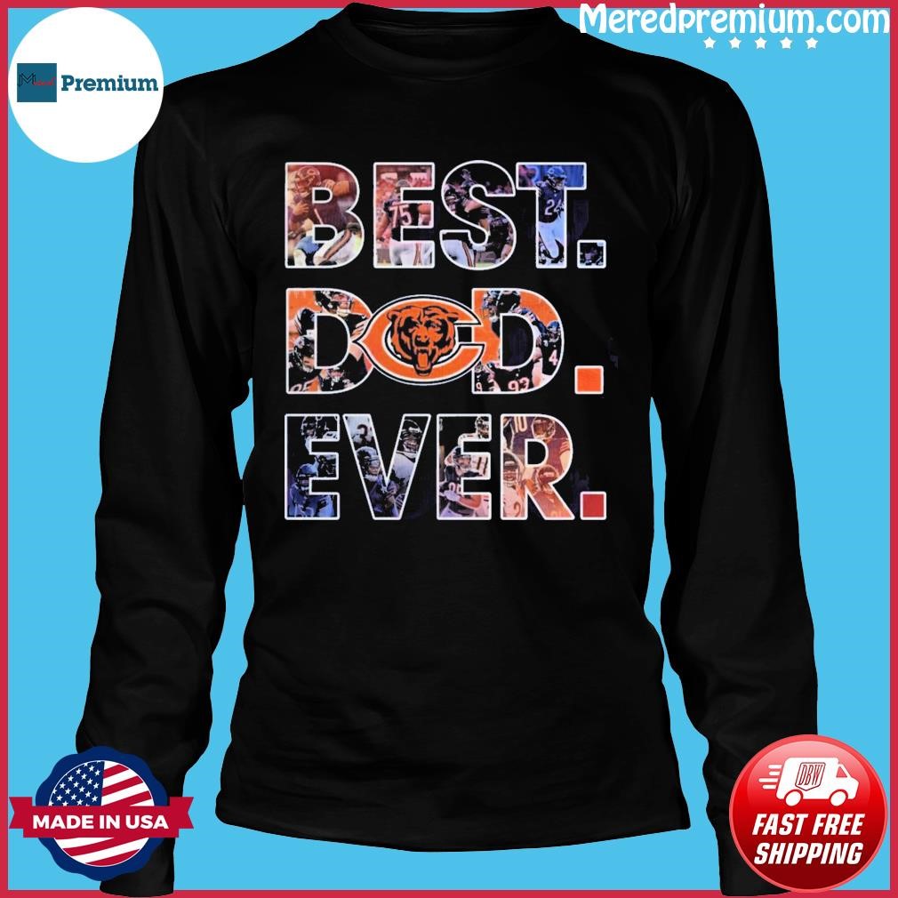 Best Dad Ever NFL Chicago Bears shirt, hoodie, sweater, long sleeve and  tank top