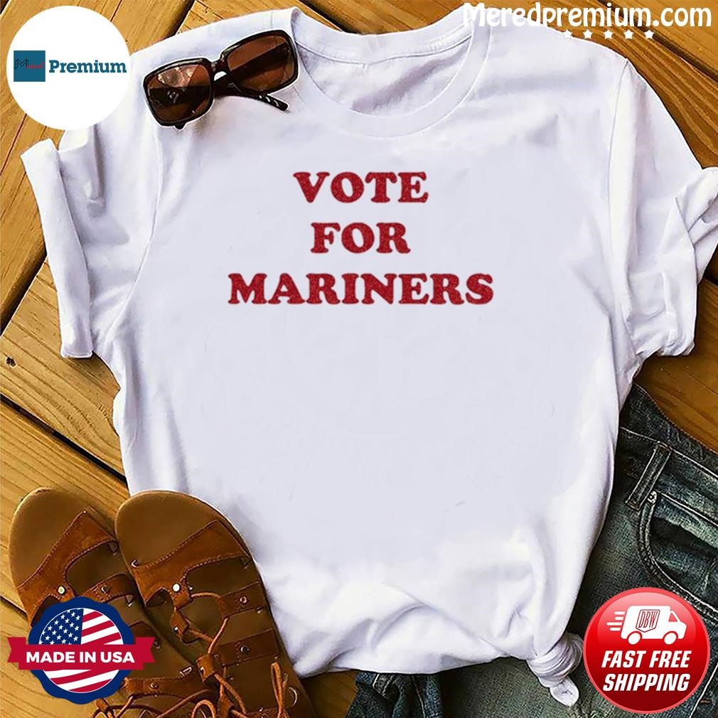 Vote for mariners shirt, hoodie, sweater, long sleeve and tank top