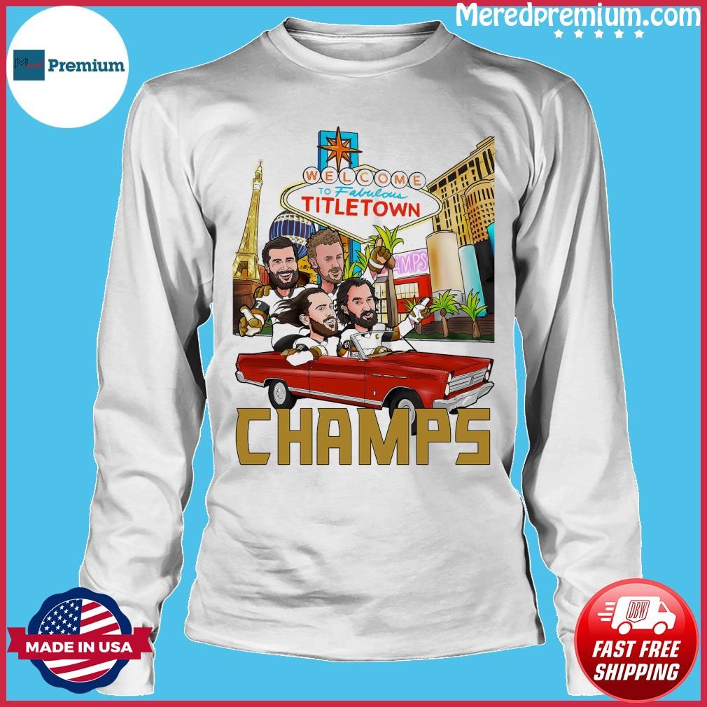 Official Vegas golden knights welcome to fabulous titletown vegas champions  shirt, hoodie, sweater, long sleeve and tank top