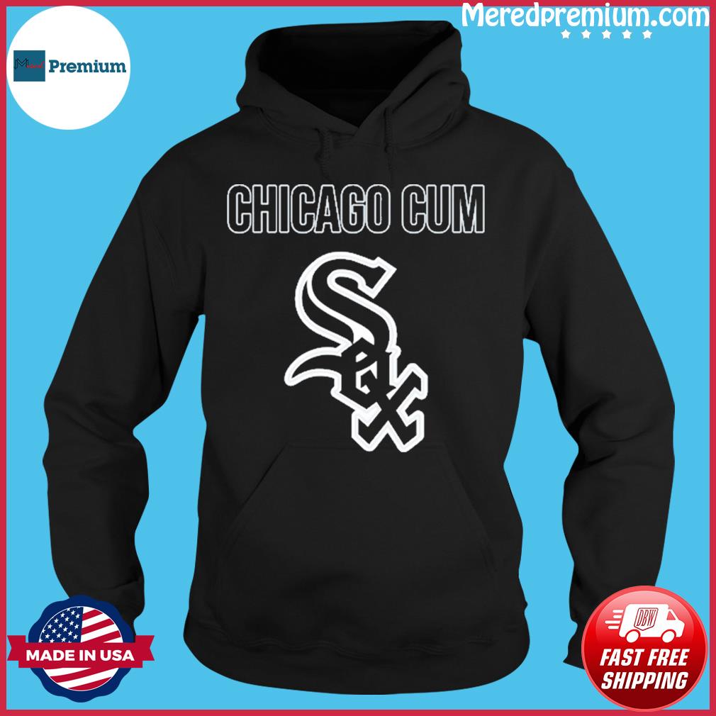 Chicago Cum Chicago White Sox Shirt