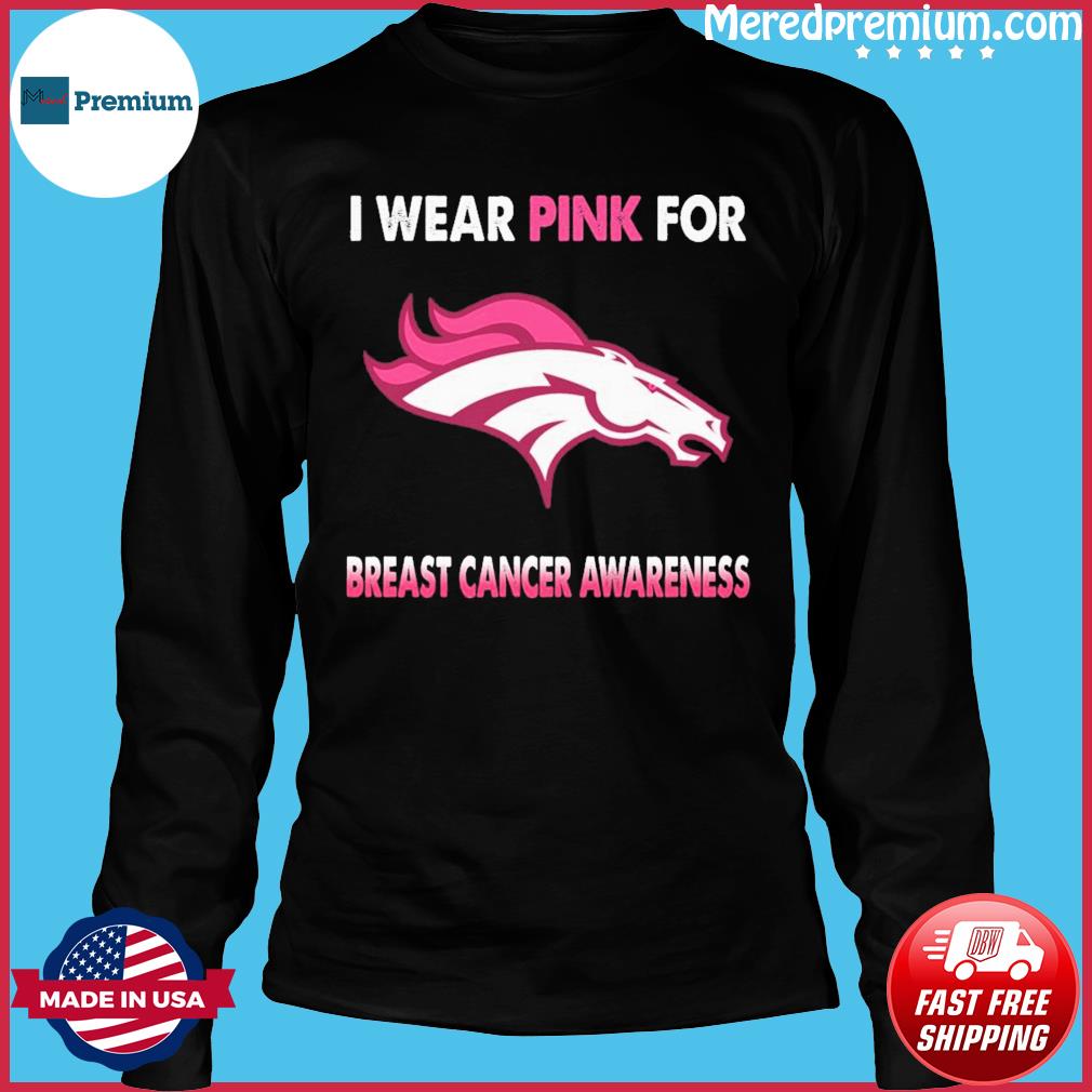 Denver Broncos I Wear Pink For Breast Cancer Awareness shirt, hoodie,  sweater, long sleeve and tank top