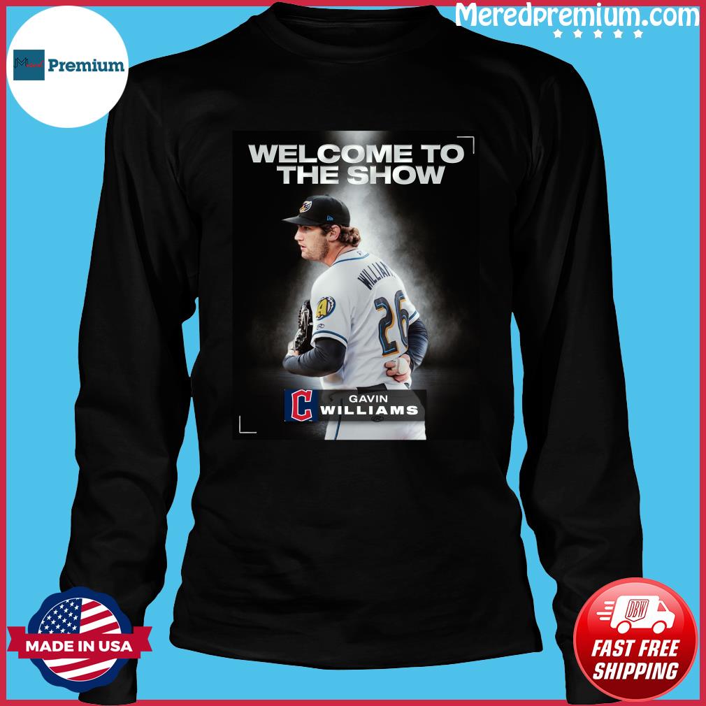 Gavin Williams Cleveland Guardians Welcome to the show MLB shirt, hoodie,  sweater and long sleeve