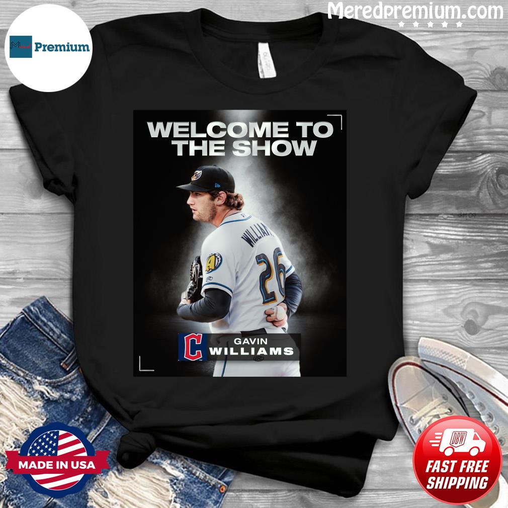 Gavin Williams Cleveland Guardians Welcome to the show MLB shirt, hoodie,  sweater, long sleeve and tank top