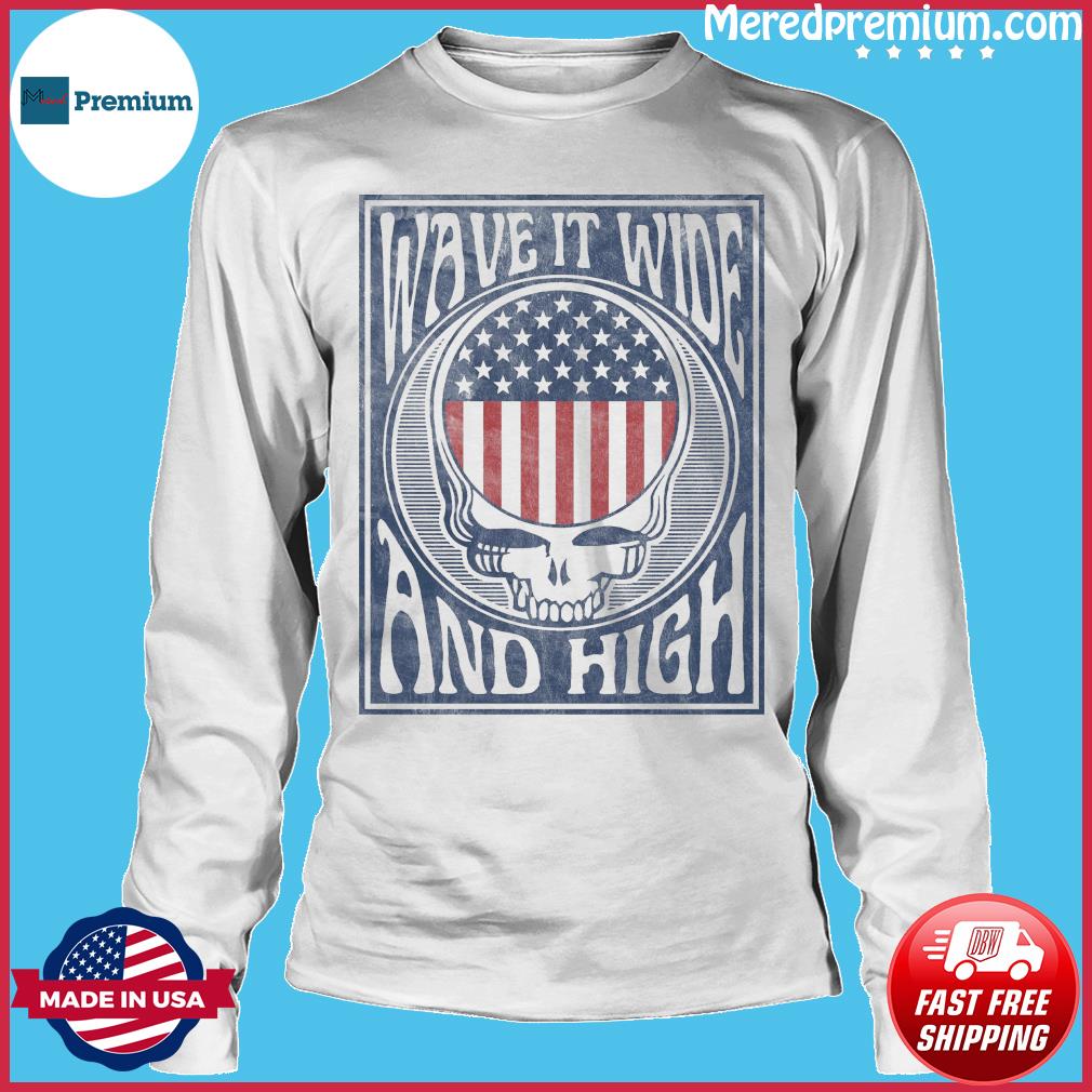 Grateful Dead Wave It Wide And High Quick Shirt, hoodie, sweater, long  sleeve and tank top