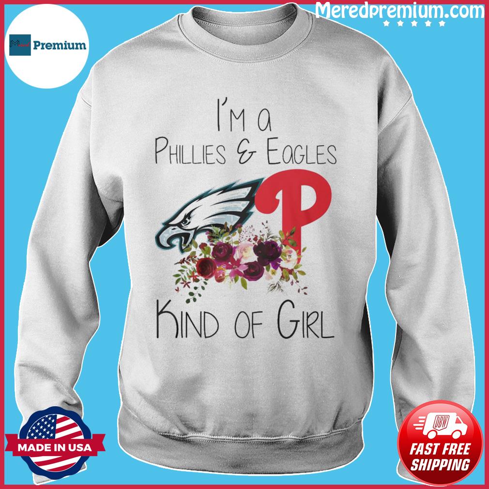 Official i'm a phillies and eagles kind of girl Shirt - Limotees