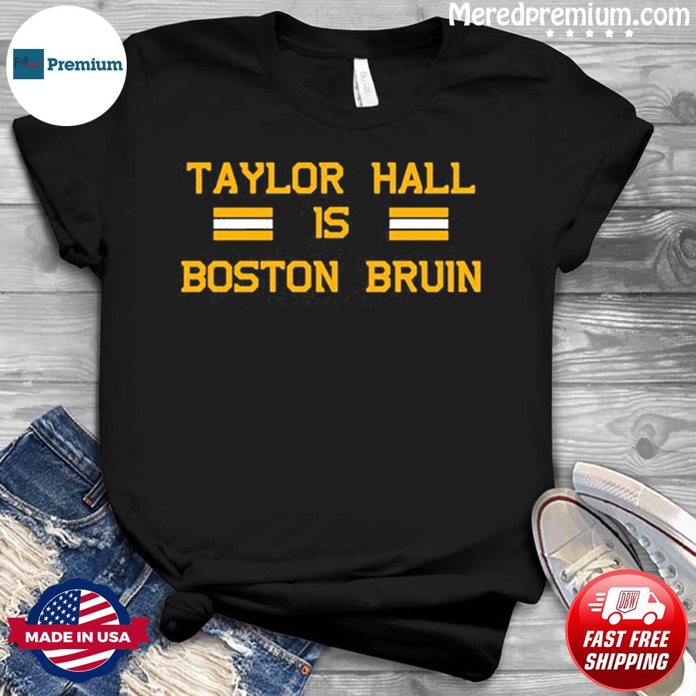 Marina Maher Taylor Hall Is A Boston Bruin Funny Shirt, hoodie