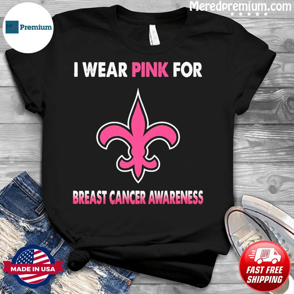 New Orleans Saints I Wear Pink For Breast Cancer Awareness Shirt