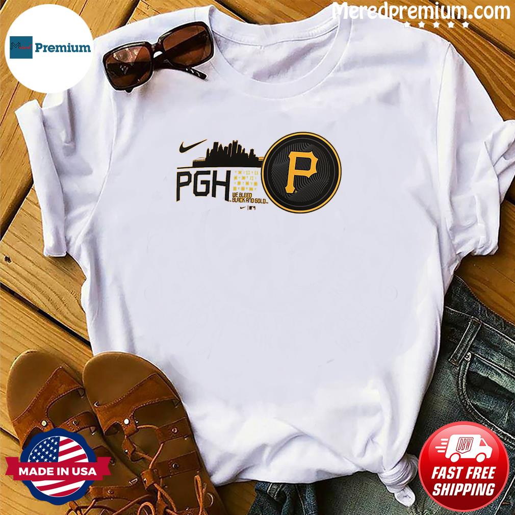 Nike PGH Pittsburgh Pirates We Bleed Black and Gold Skyline Shirt, hoodie,  sweater, long sleeve and tank top