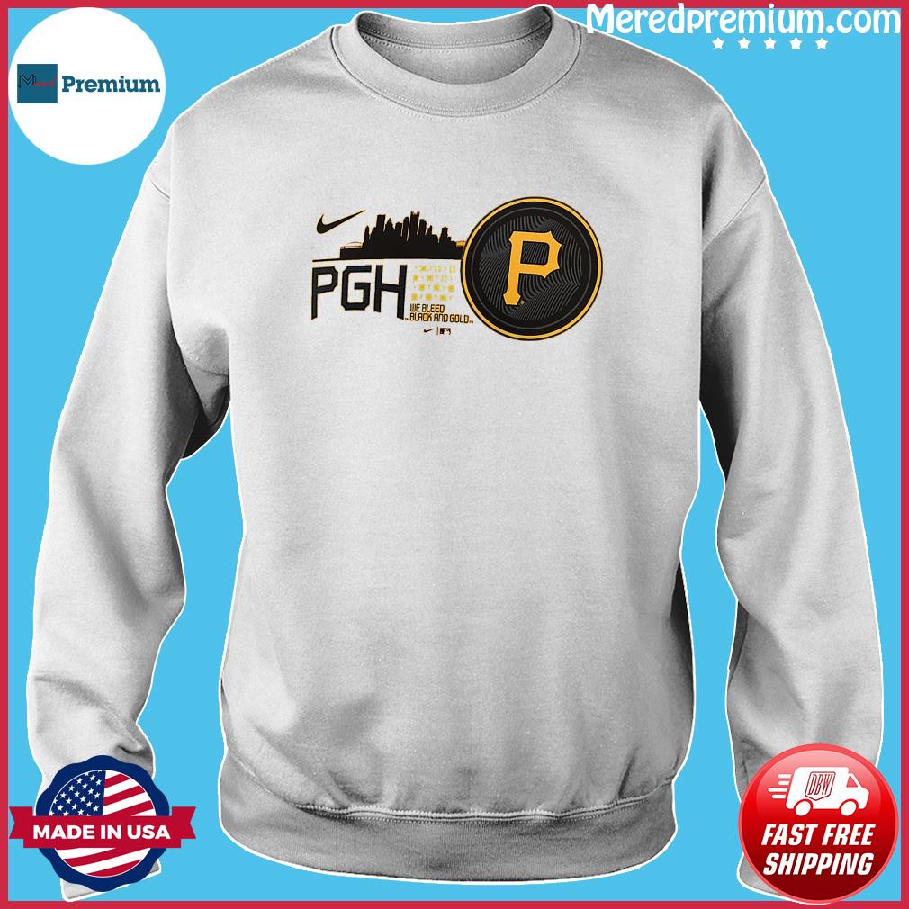 Nike PGH Pittsburgh Pirates We Bleed Black and Gold Skyline Shirt, hoodie,  sweater, long sleeve and tank top