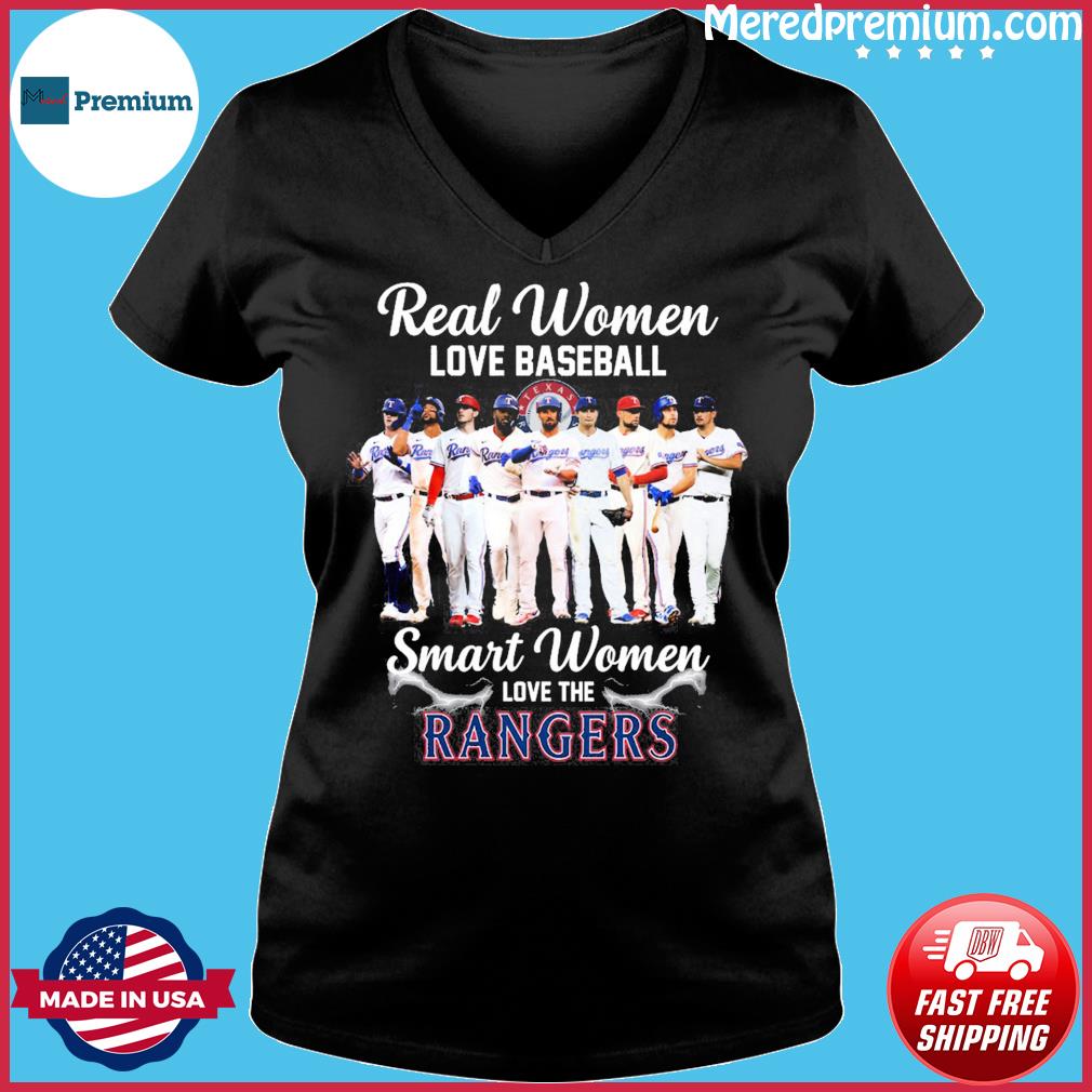 Texas rangers real women love baseball smart women love the Texas rangers  shirt, hoodie, sweater, long sleeve and tank top