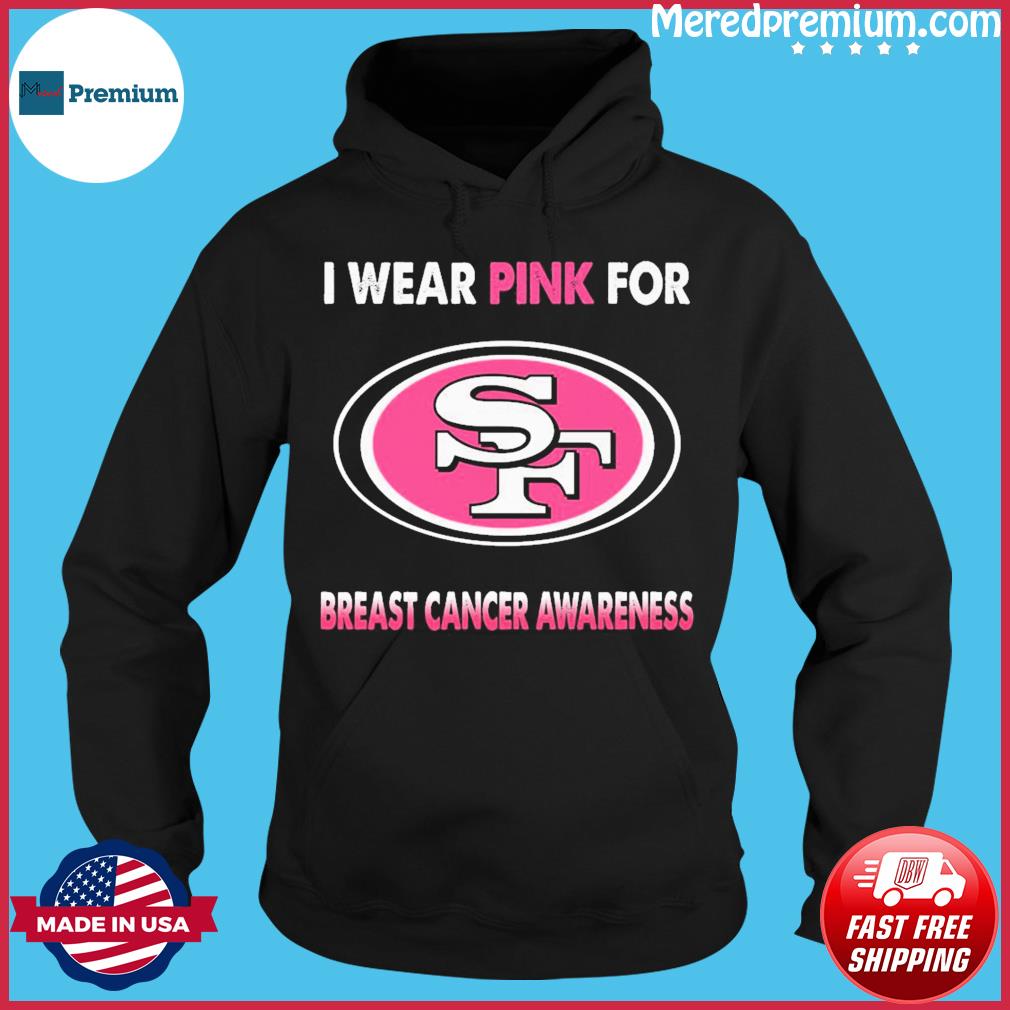 San Francisco 49ers I Wear Pink For Breast Cancer Awareness shirt, hoodie,  sweater, long sleeve and tank top