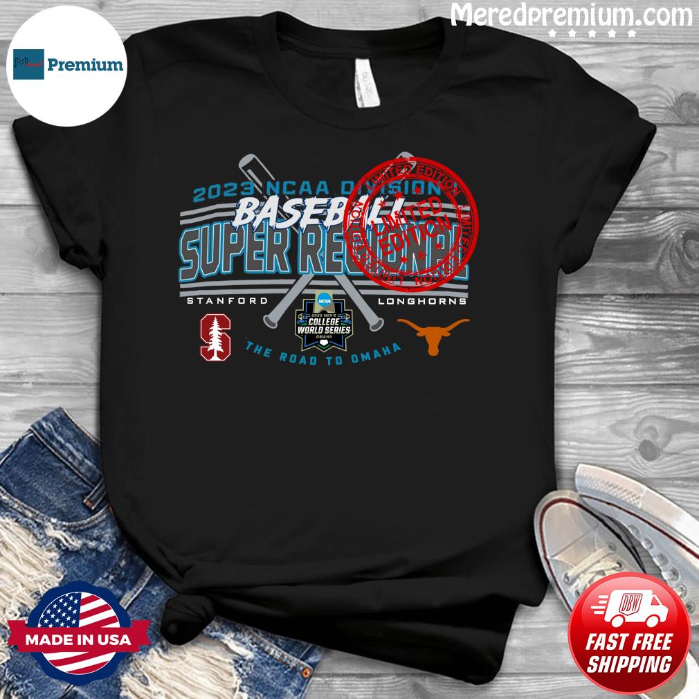 Stanford Cardinals vs Texas Longhorns 2023 NCAA DI Baseball Super Regional  Shirt, hoodie, sweater, long sleeve and tank top