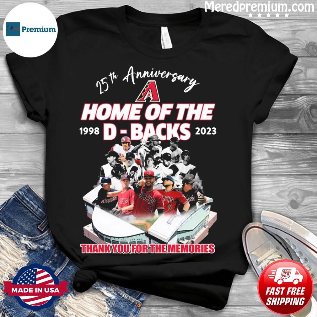 Arizona Diamondbacks 25th Anniversary Home Of The D Backs 1998 2023  Memories Shirt - Limotees
