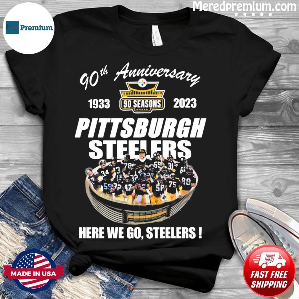 Pittsburgh Steelers 90th Anniversary Stadium Here We Go T Shirt