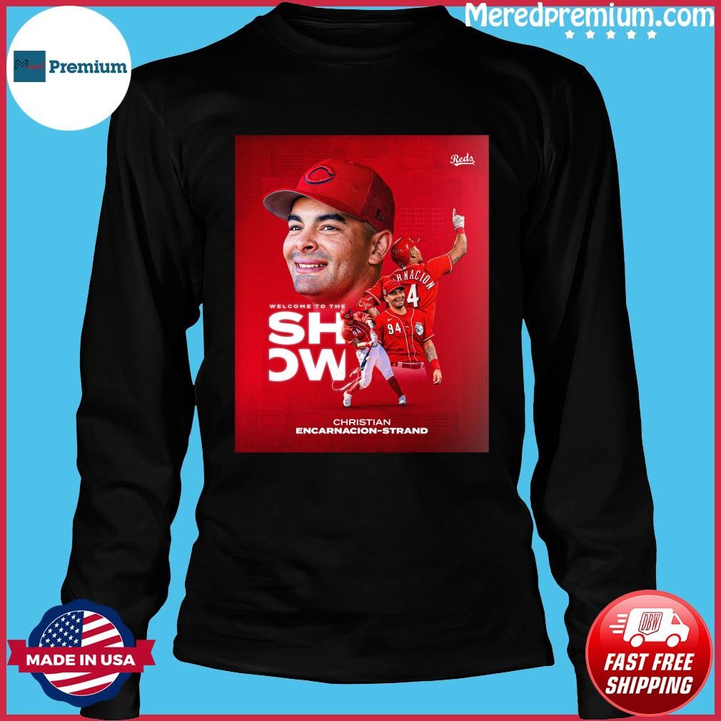 Welcome To The Show Christian Encarnacion-Strand Cincinnati Reds Shirt,  hoodie, sweater, long sleeve and tank top