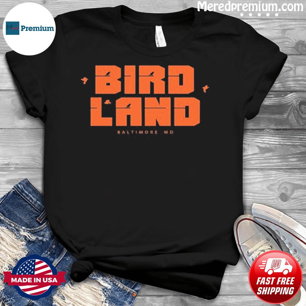 Design orioles Birdland Baltimore. Md Shirt, hoodie, sweater, long sleeve  and tank top