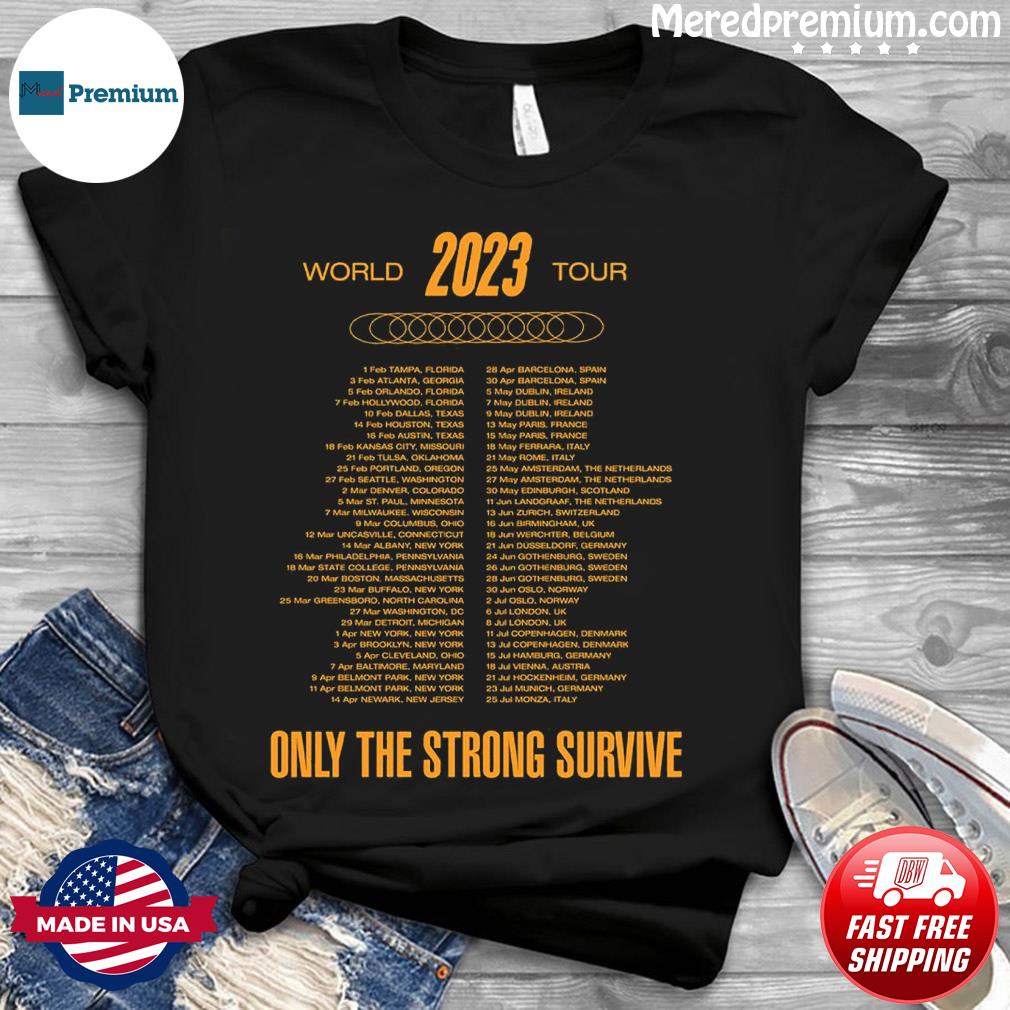 Postbud væv mor Bruce Springsteen and E Street Band 2023 World Tour Only The Strong Survive  Shirt, hoodie, sweater, long sleeve and tank top