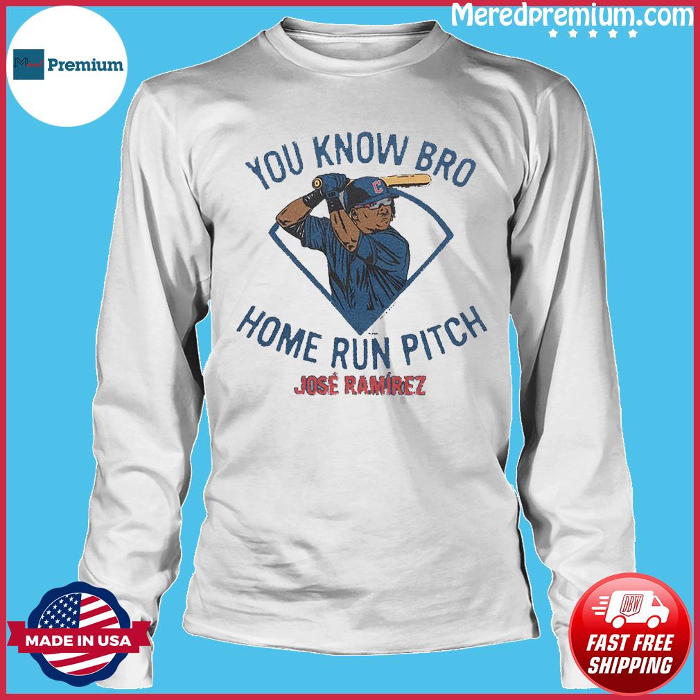 Jose Ramirez You Know Bro Home Run Pitch Shirt, hoodie, sweater, long  sleeve and tank top