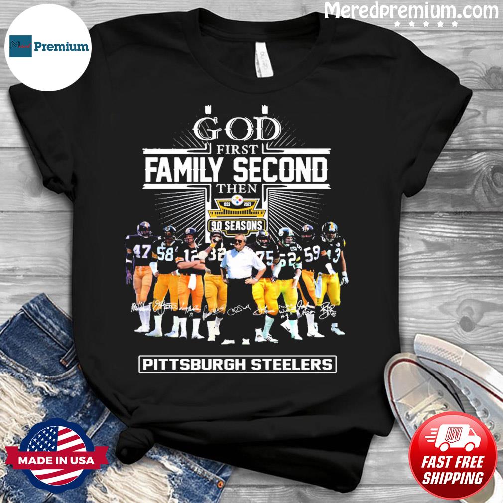 Design god First Family Second Then 90 Season Pittsburgh Steelers