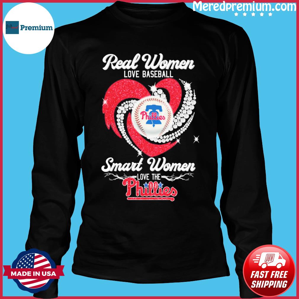 Real Women love baseball smart women love the Phillies heart diamonds shirt,  hoodie, longsleeve, sweatshirt, v-neck tee