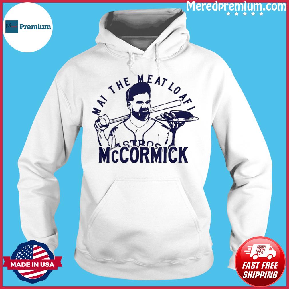 Ma, The Meatloaf Mccormick Houston Astros Shirt, hoodie, sweater, long  sleeve and tank top