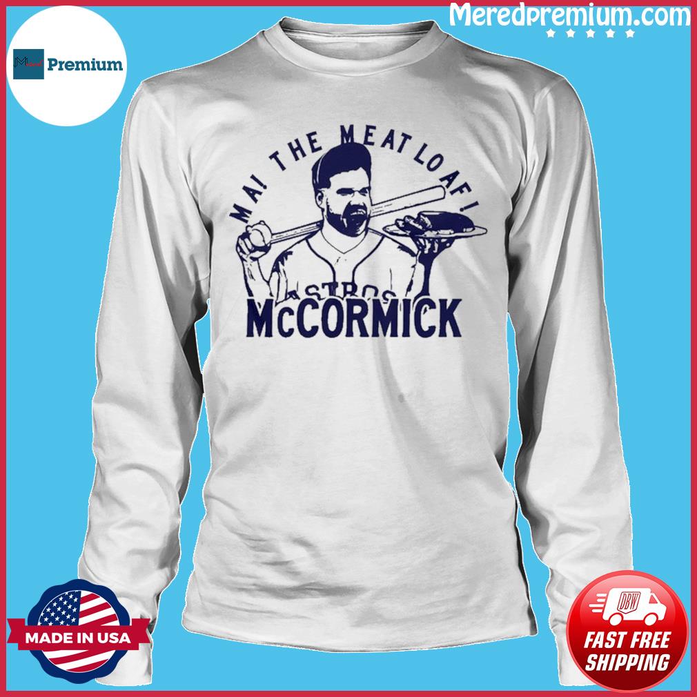Ma, The Meatloaf Mccormick Houston Astros Shirt, hoodie, sweater