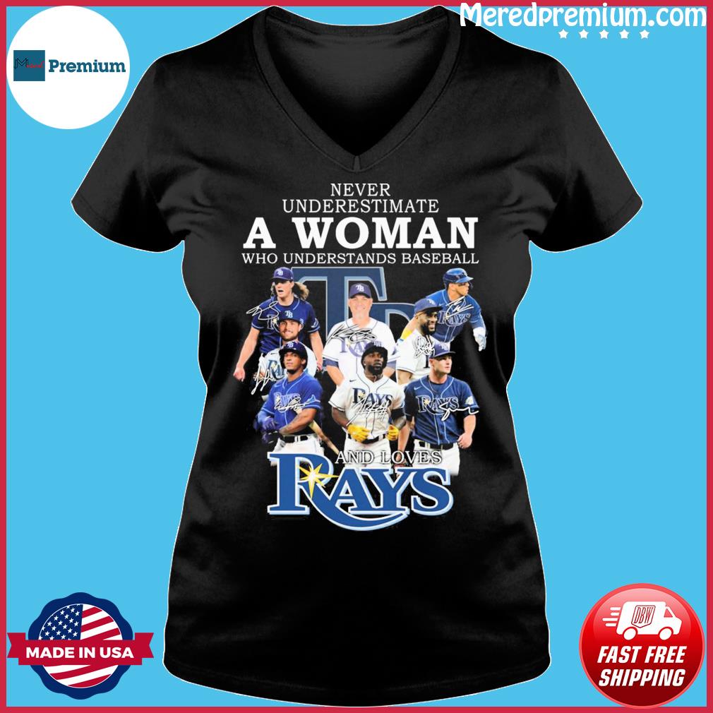 Never underestimate a woman who understands baseball and loves rays shirt,  hoodie, sweater, long sleeve and tank top