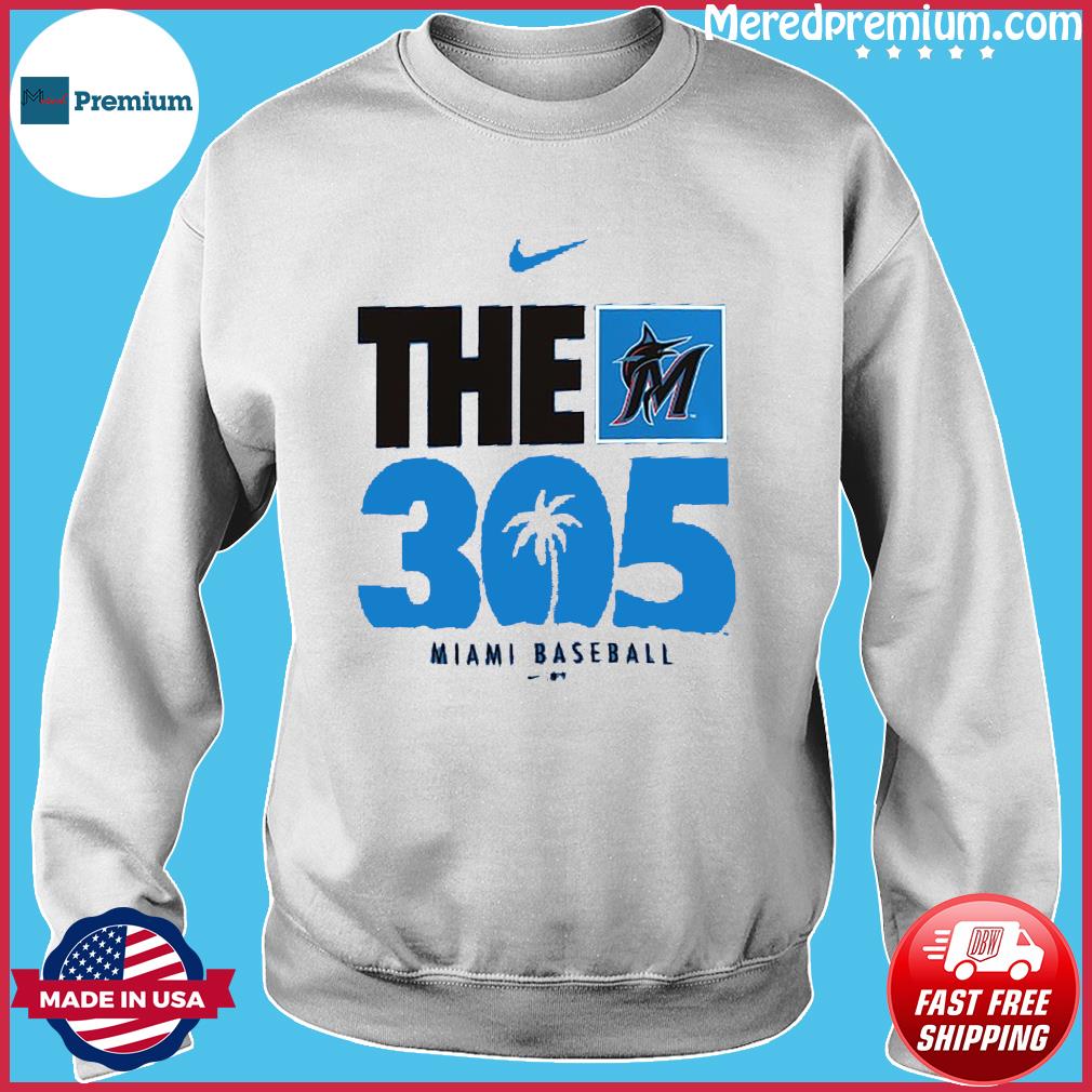 Original Nike The 305 Miami Marlins Baseball T-shirt,Sweater, Hoodie, And  Long Sleeved, Ladies, Tank Top