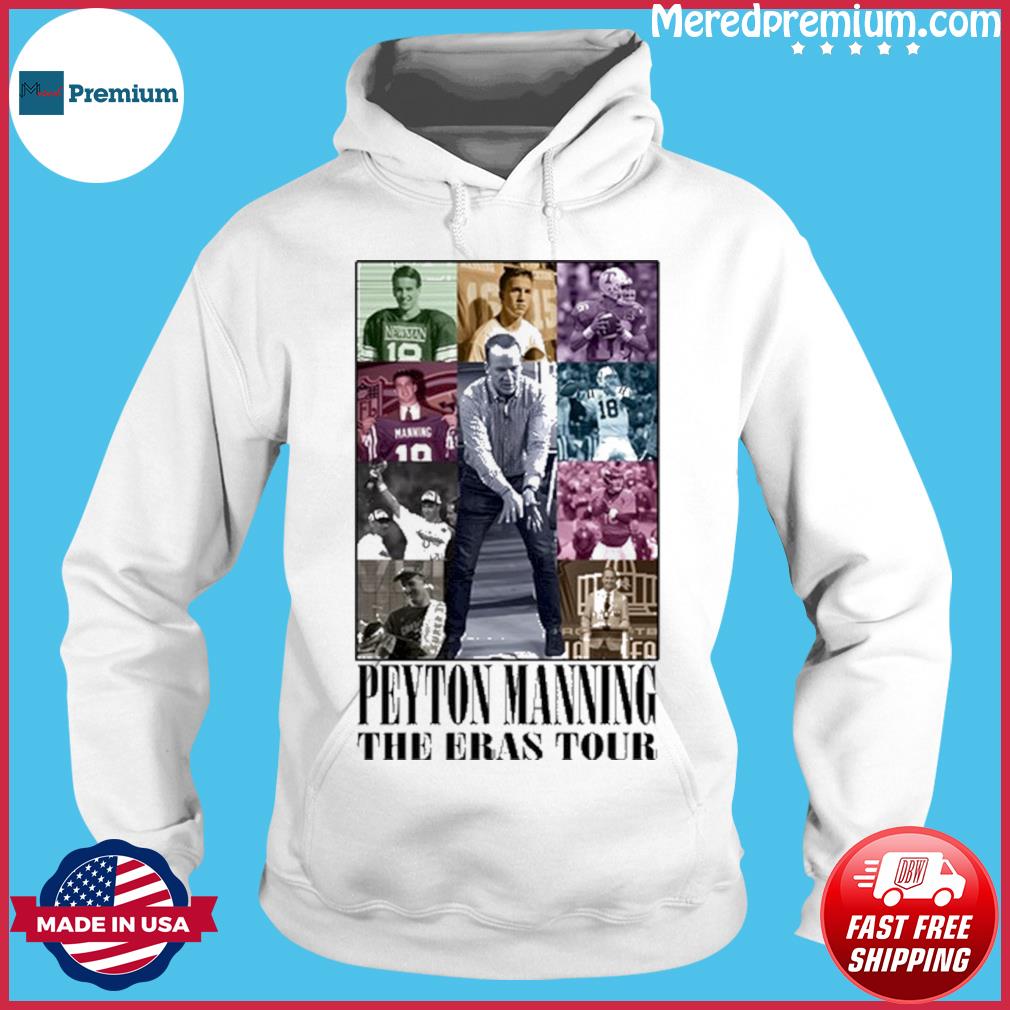 Nice peyton Manning the Eras Tour shirt, hoodie, longsleeve tee, sweater