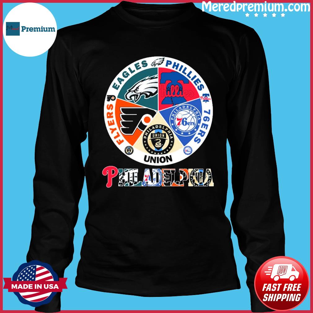 Best Philadelphia sports teams Philadelphia 76ers Eagles Flyers Phillies  and Philadelphia Union shirt, hoodie, sweater, longsleeve t-shirt