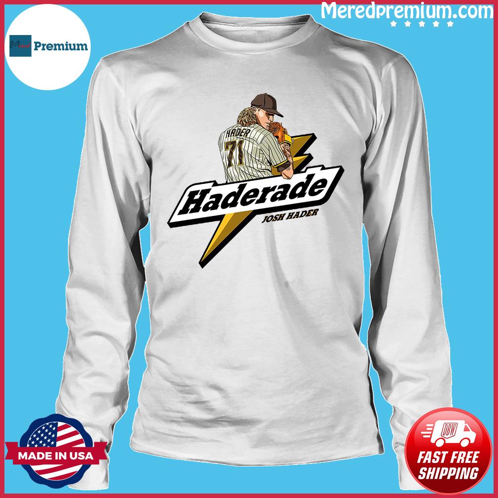 Josh Hader San Diego Padres Haderade San Diego shirt, hoodie, sweater, long  sleeve and tank top