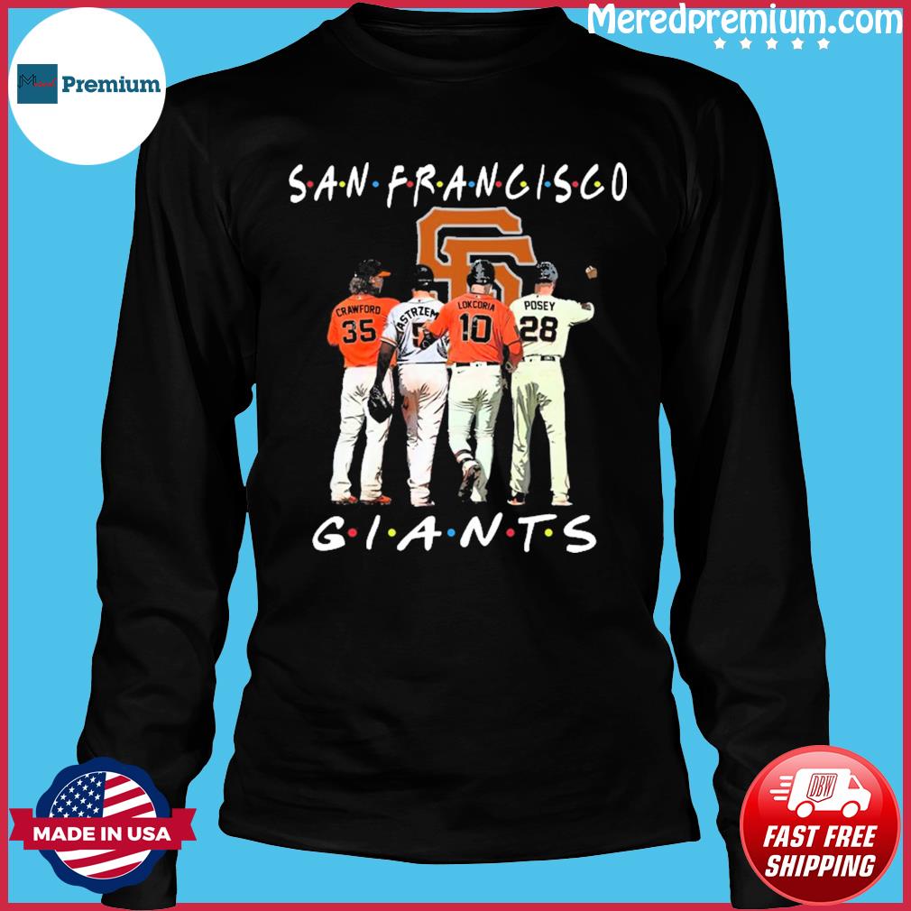 San Francisco Giants Friends Brandon Crawford Mike Yastrzemski Evan  Longoria and Buster Posey Signatures Shirt, hoodie, sweater, long sleeve  and tank top