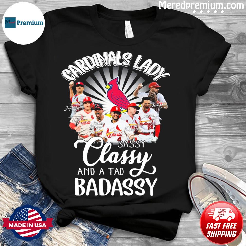 St. Louis Cardinals Lady Sassy Classy And A Tad Badassy 2023