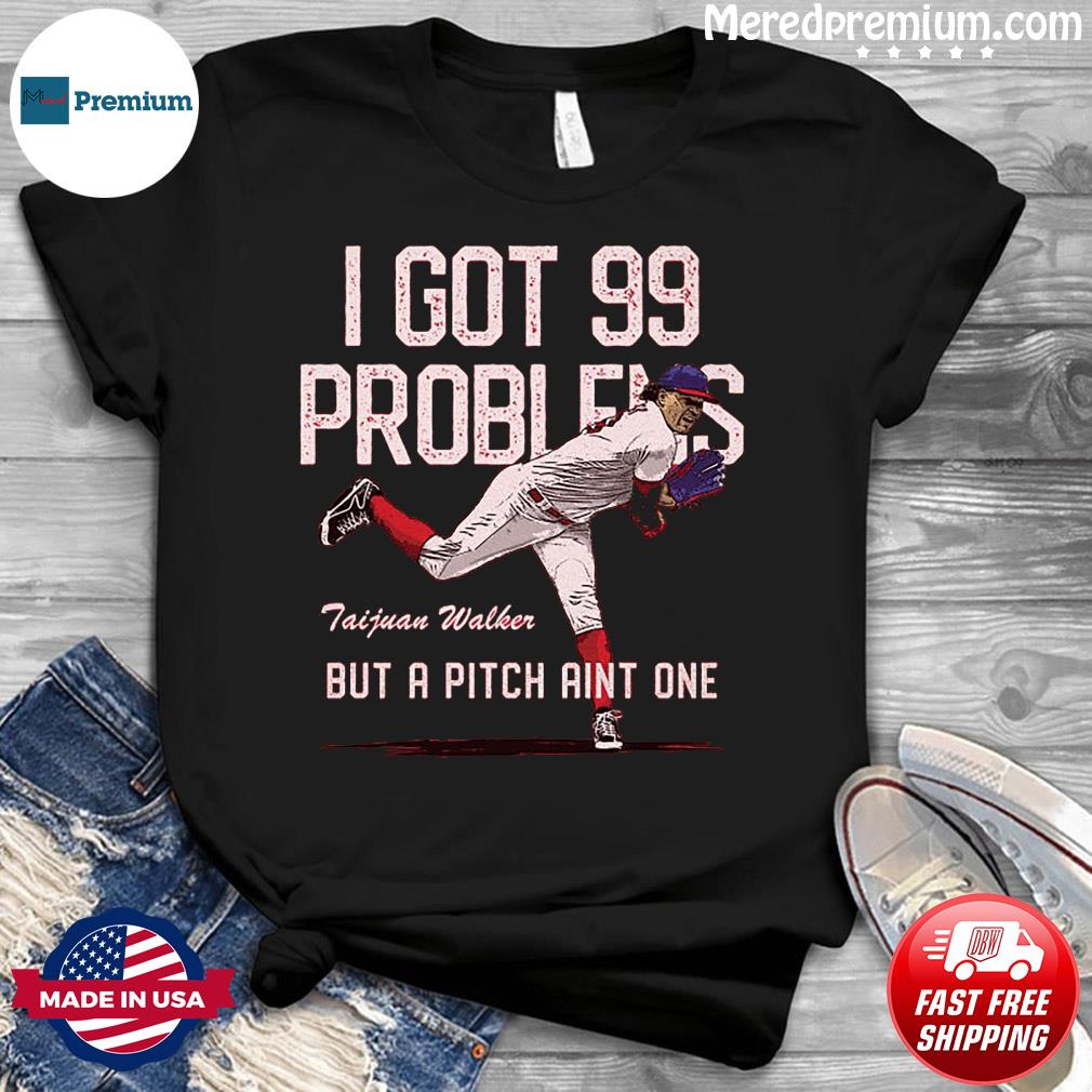 Taijuan Walker Philadelphia Phillies 99 Problems But A Pitch Aint