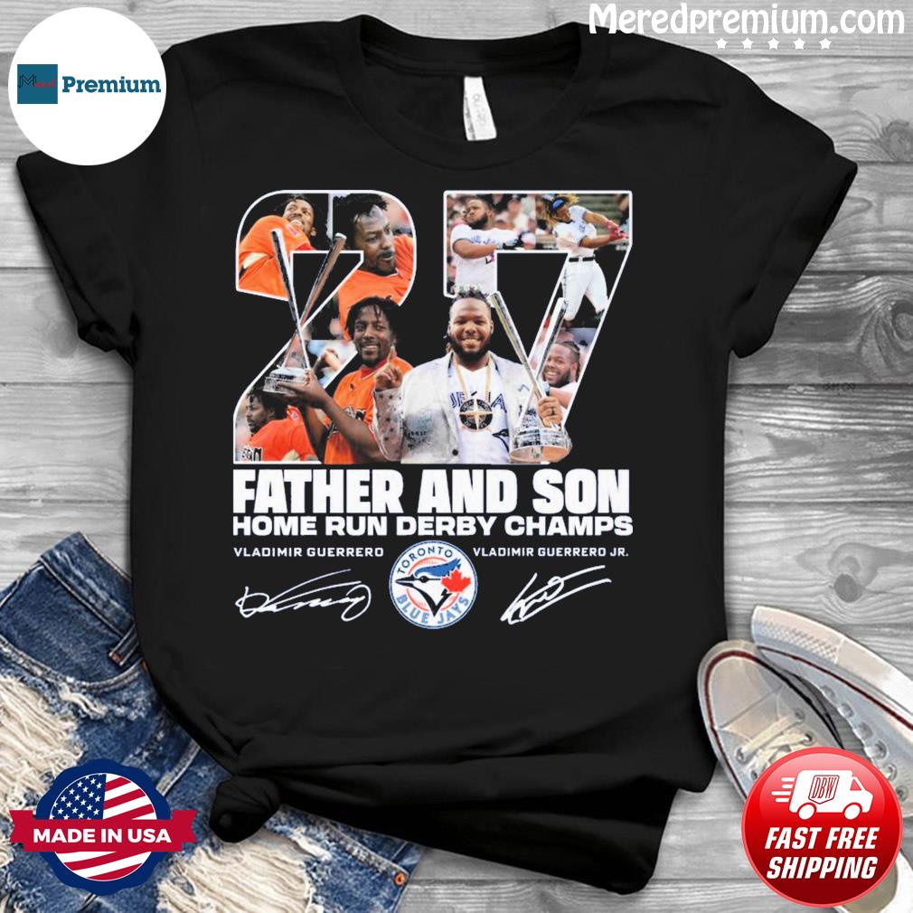 Vladimir Guerrero Jr Father And Son Home Run Derby Champs Signatures Shirt,  hoodie, longsleeve, sweatshirt, v-neck tee