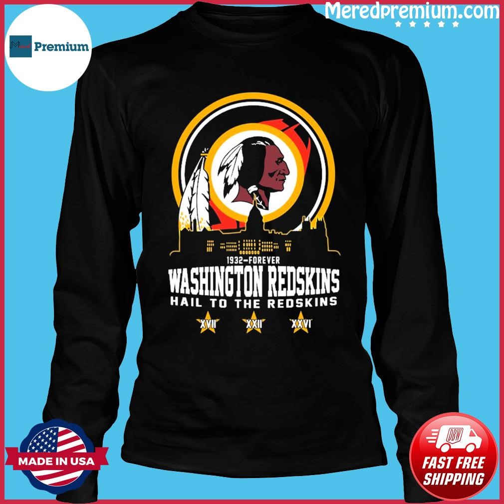 Original Washington Redskins 1932-Forever Hail To The Redskins Shirt,  hoodie, sweater, long sleeve and tank top