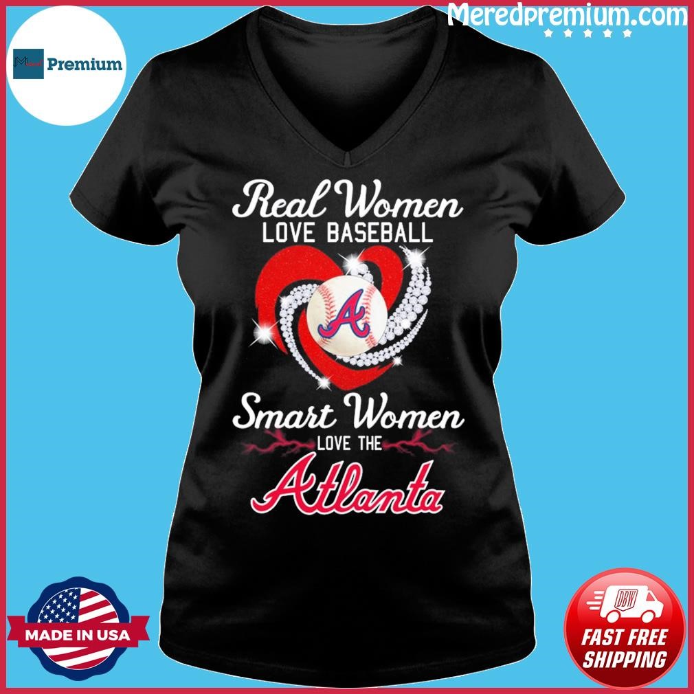 Real women love baseball smart women love the Atlanta Braves shirt, hoodie,  sweater and v-neck t-shirt