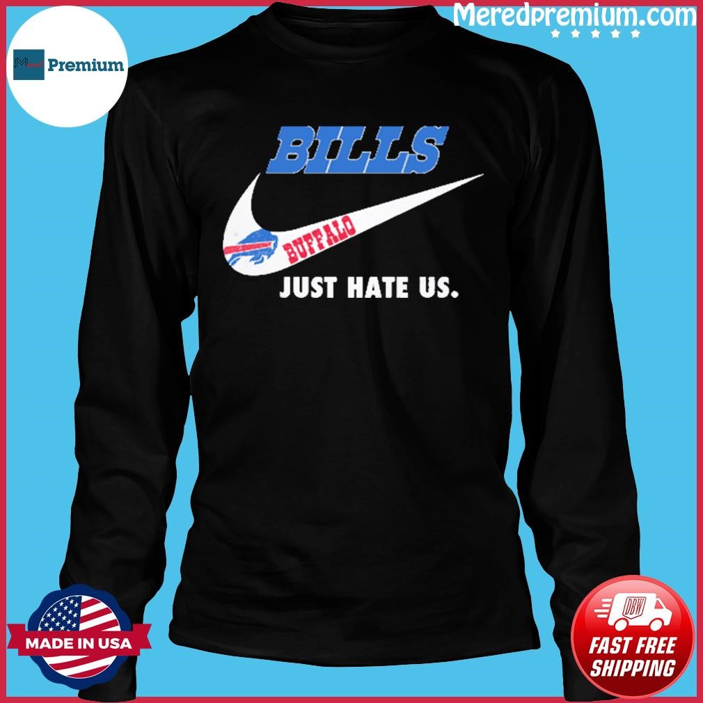 Buffalo Bills Just hate Us Nike shirt, hoodie, sweater, long sleeve and  tank top