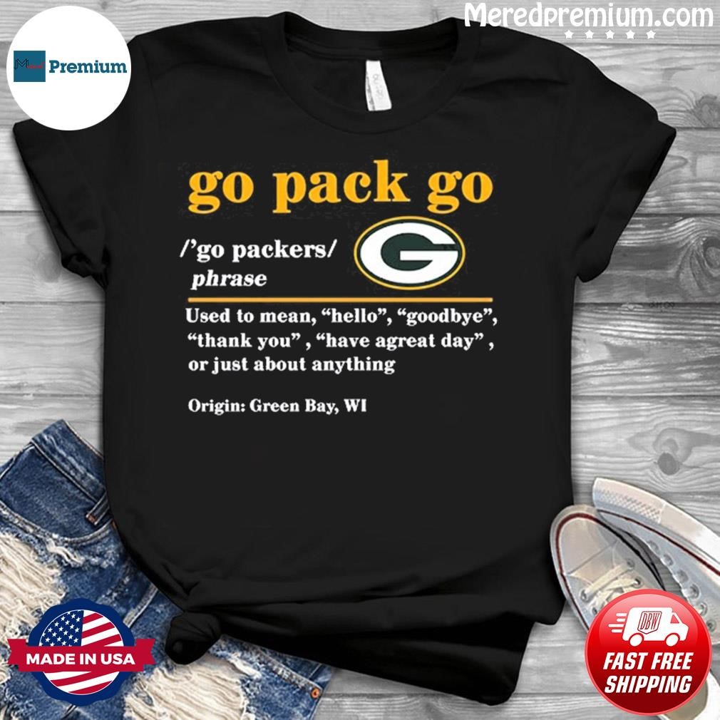 Green Bay Packers Go Packers Definition Shirt, hoodie, sweater