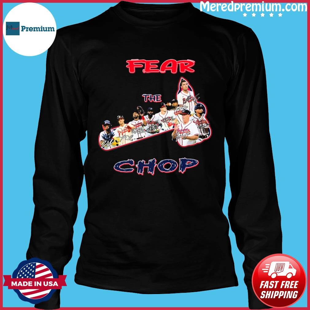 Atlanta braves fear the chop shirt, hoodie, sweater, long sleeve