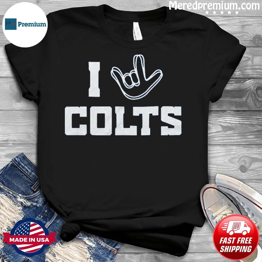 I Love Sign Indianapolis Colts Shirt, hoodie, sweater, long sleeve and tank  top