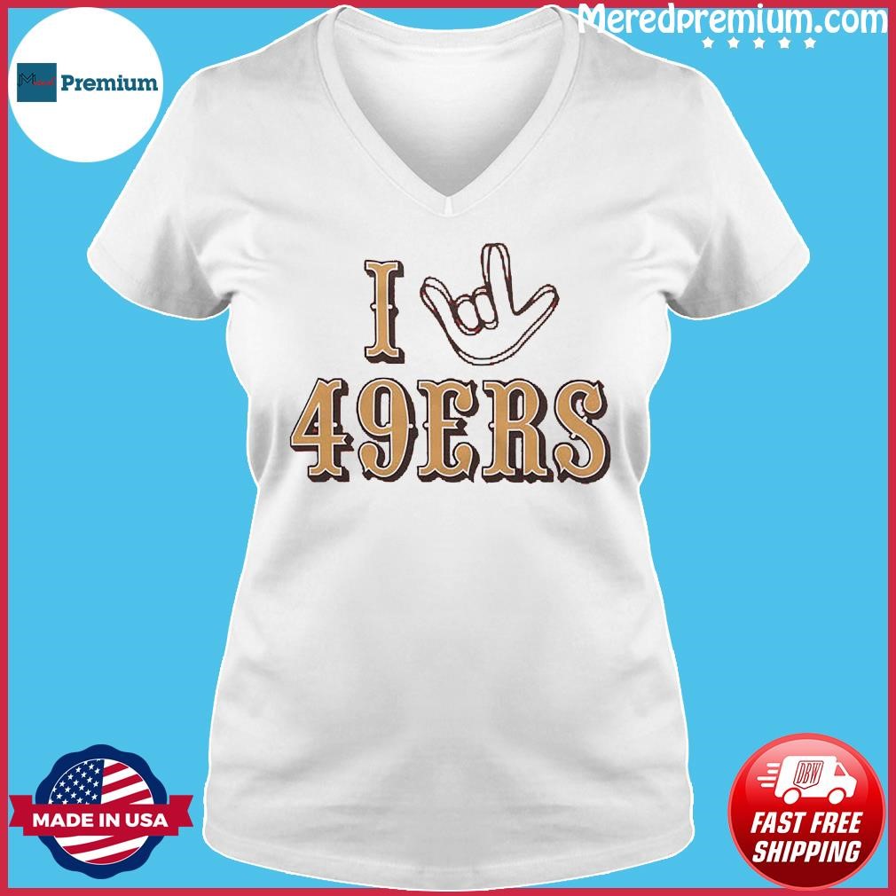 I Love Sign San Francisco 49ers Shirt, hoodie, sweater, long sleeve and  tank top