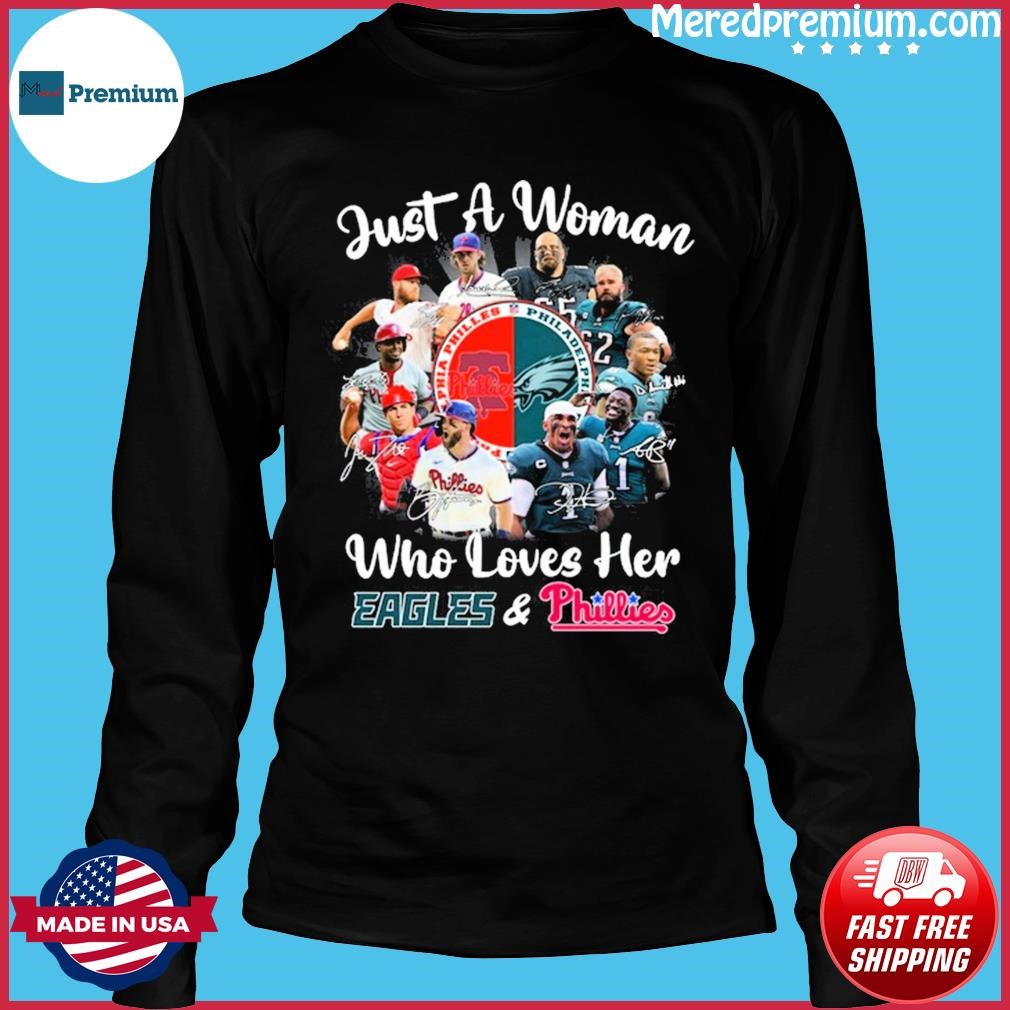 Official just a woman who loves her Eagles and Phillies shirt, hoodie,  sweater, long sleeve and tank top