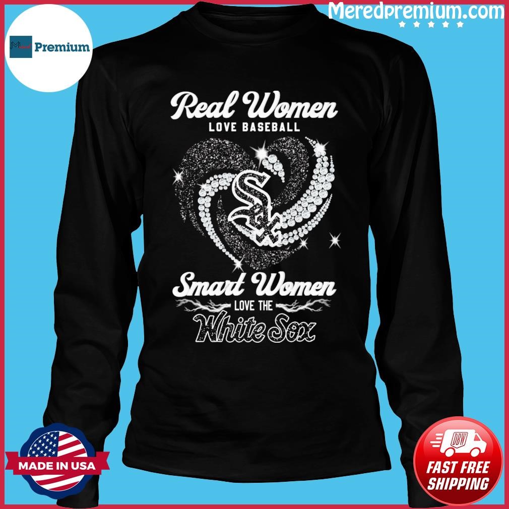 Real Women Love Baseball Smart Women Love The White Sox T Shirt, hoodie,  sweater, long sleeve and tank top