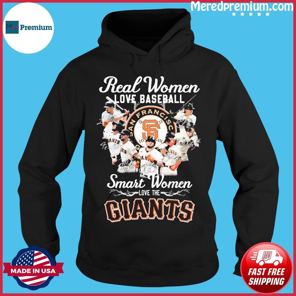 Real Women Love Baseball Smart Women Love The San Francisco Giants  Signatures shirt, hoodie, sweater, long sleeve and tank top