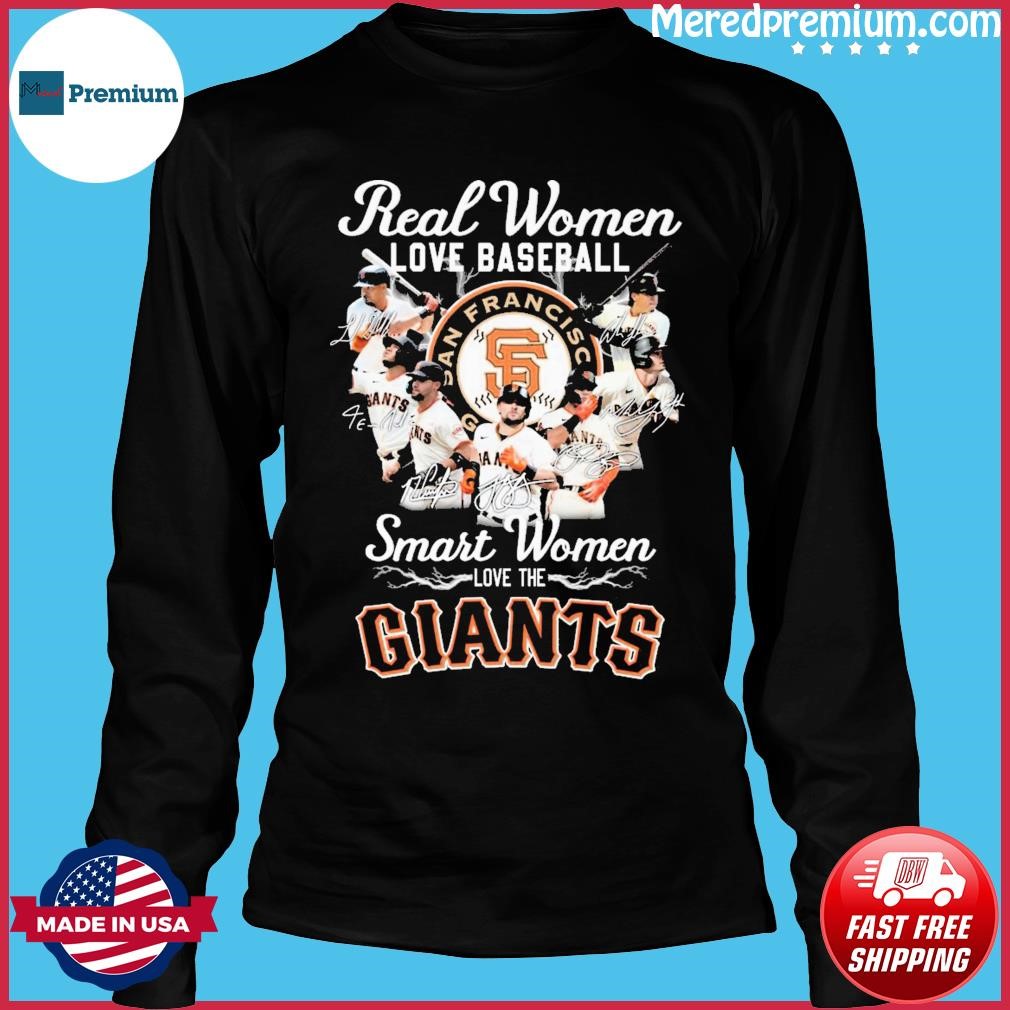 Real Women Love Baseball Smart Women Love The San Francisco Giants  Signatures shirt, hoodie, sweater, long sleeve and tank top