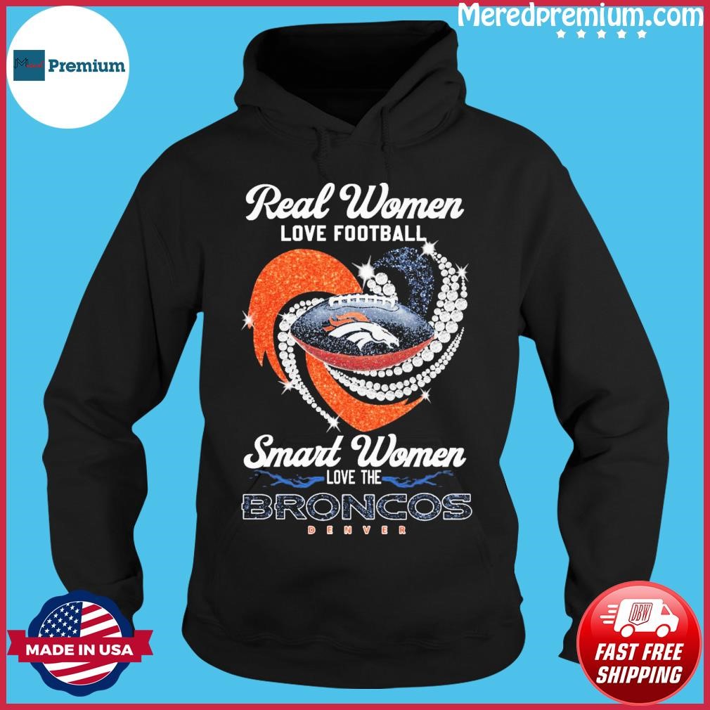 Official real Women Love Football Smart Women Love The Denver Broncos  Champions Shirt, hoodie, sweater, long sleeve and tank top