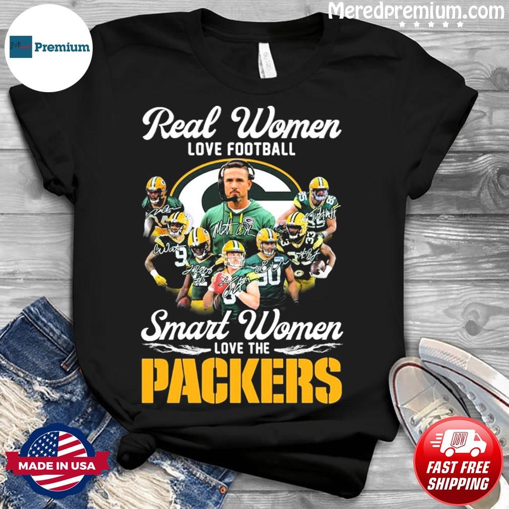 Real Women Love Football Smart Women Love The Green Bay Packers 2023  Signatures Shirt, hoodie, sweater, long sleeve and tank top