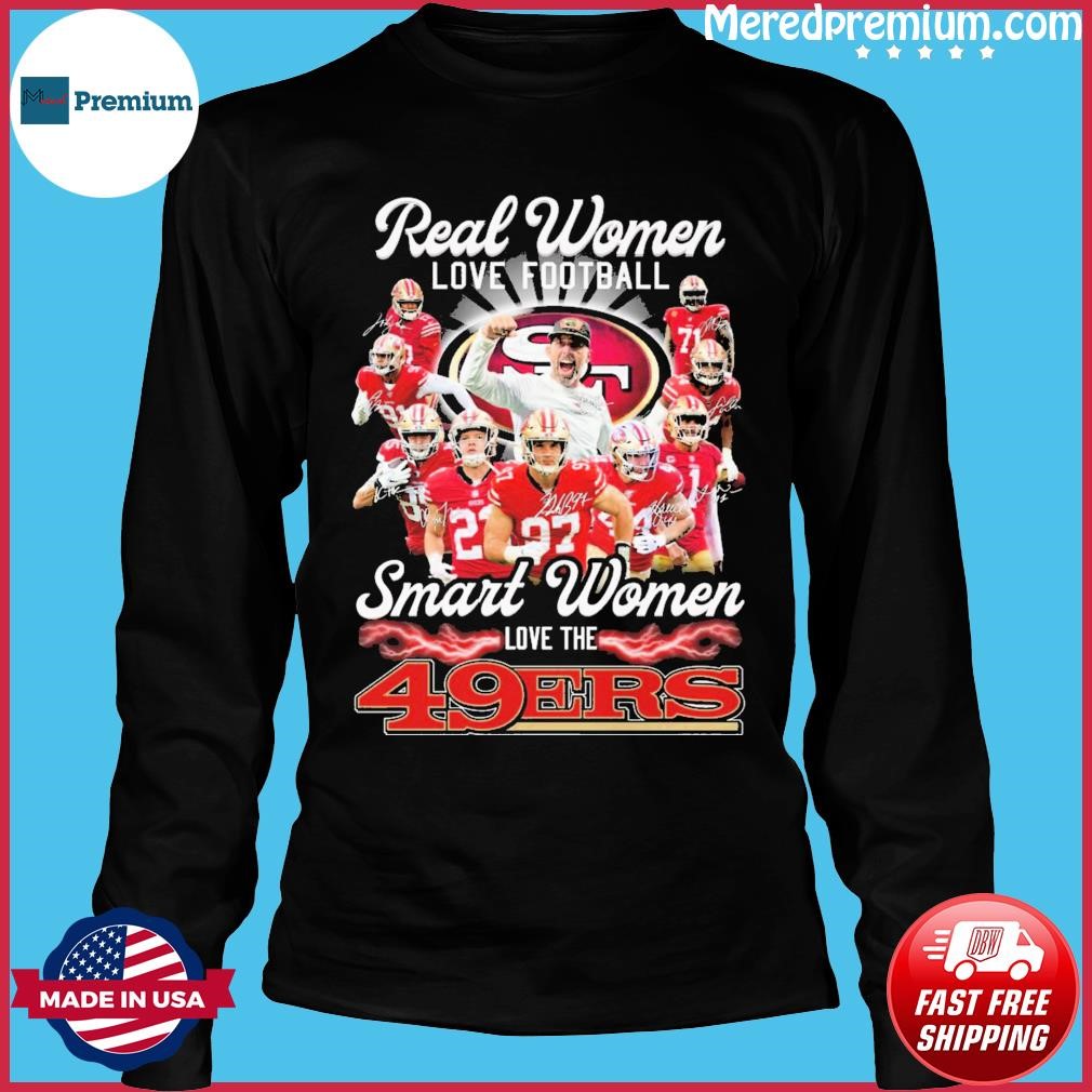 San Francisco 49ers Real Women Love Football Smart Women Love The 49ers  Long Sleeve T Shirt,Sweater, Hoodie, And Long Sleeved, Ladies, Tank Top