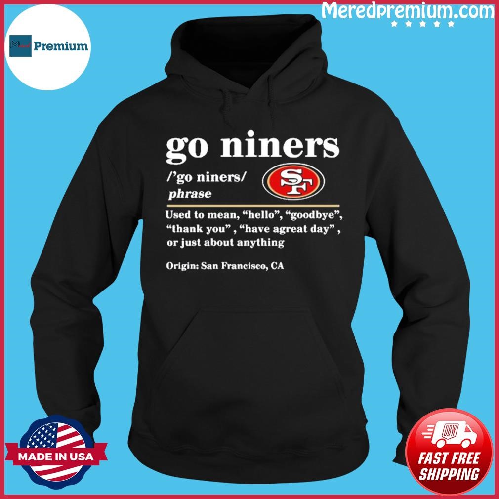 San Francisco 49ers go niners shirt, hoodie, sweater and v-neck t-shirt